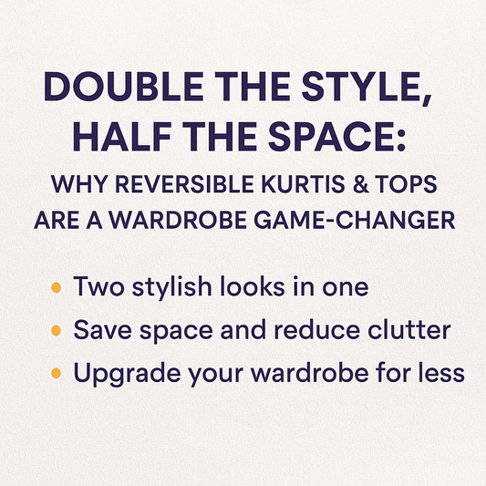 Two Looks, One Outfit : Why Reversible Kurtis & Tops are a Wardrobe Game-Changer